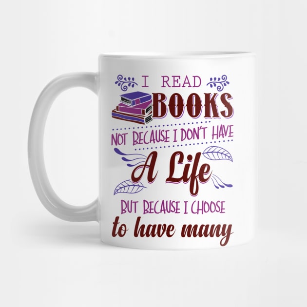 I Read Books Not Because I Don't Have a Life by KsuAnn